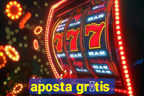 aposta gr谩tis