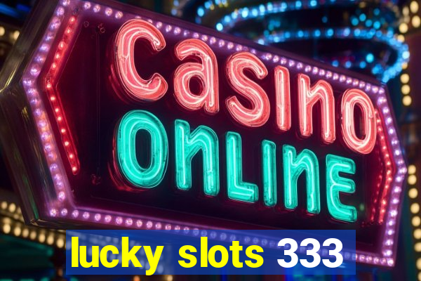 lucky slots 333