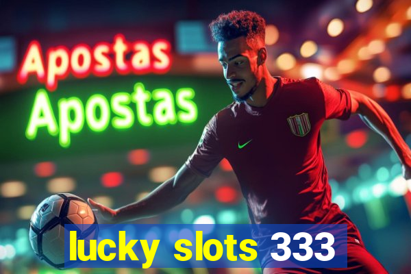 lucky slots 333