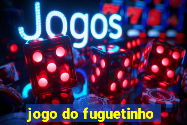 jogo do fuguetinho