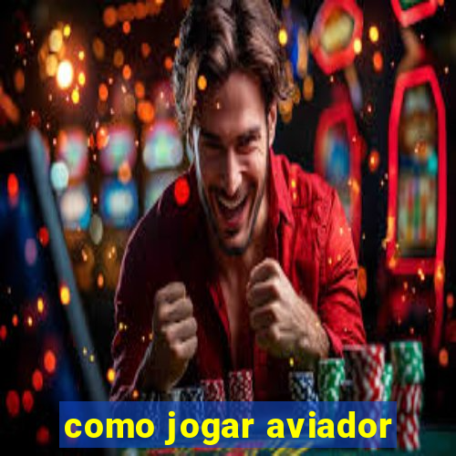 como jogar aviador