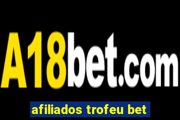 afiliados trofeu bet