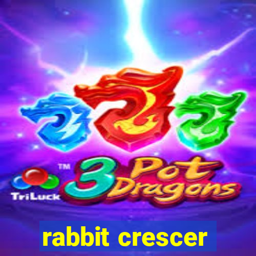 rabbit crescer