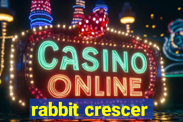 rabbit crescer