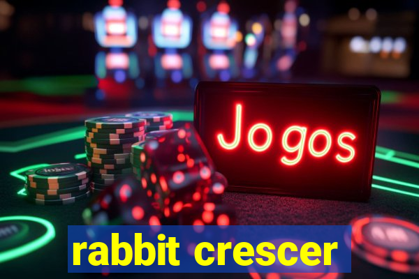 rabbit crescer