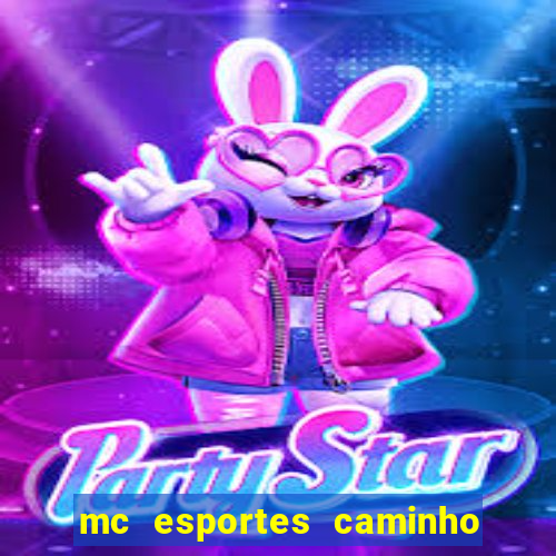 mc esportes caminho da sorte