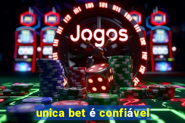 unica bet é confiável