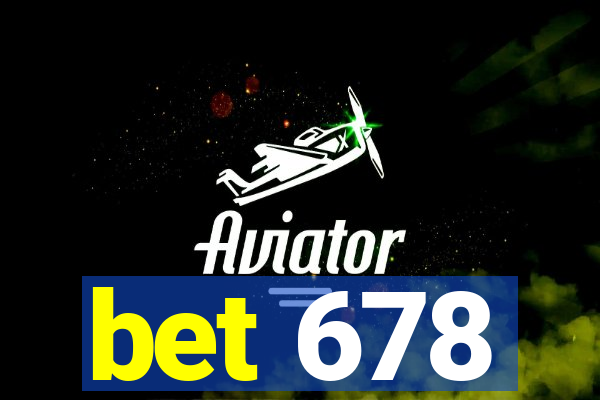 bet 678