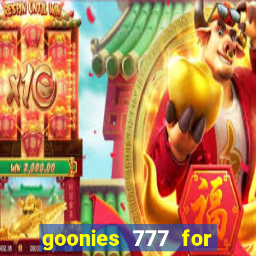 goonies 777 for slot games