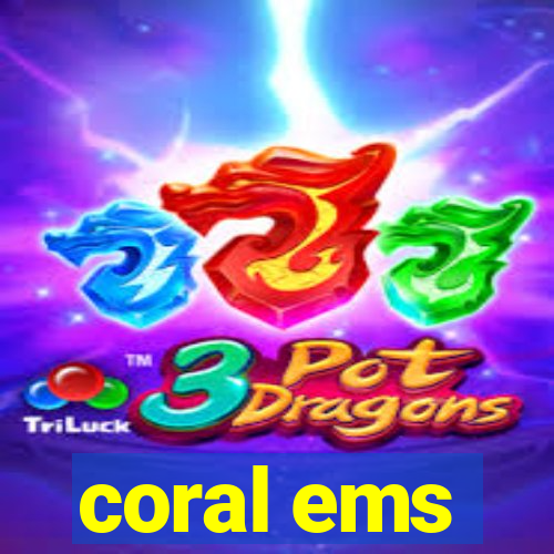 coral ems