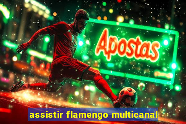 assistir flamengo multicanal