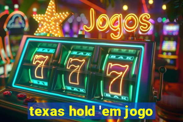 texas hold 'em jogo