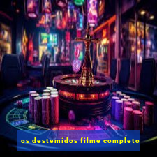 os destemidos filme completo