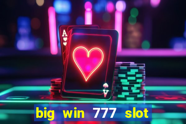 big win 777 slot online login