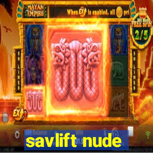 savlift nude