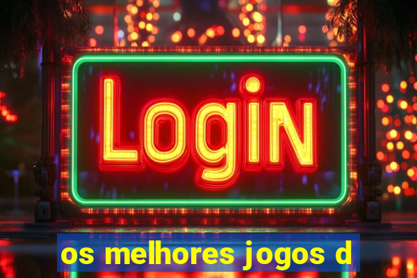 os melhores jogos d