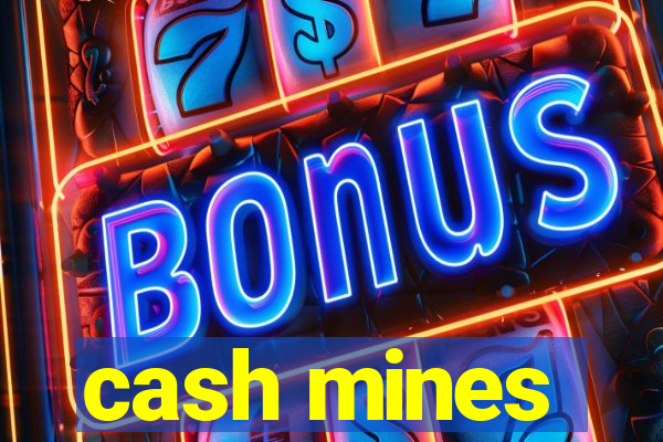 cash mines