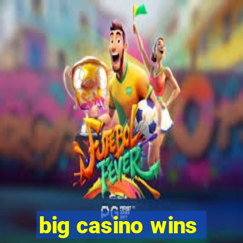 big casino wins