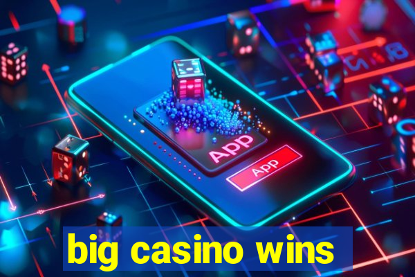 big casino wins