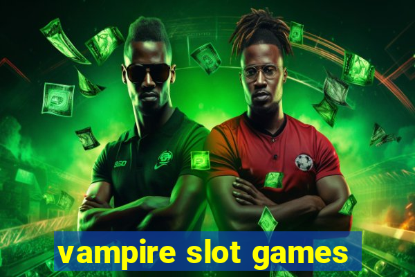 vampire slot games