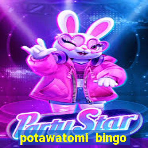 potawatomi bingo and casino