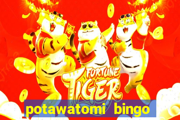 potawatomi bingo and casino