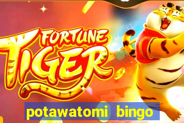 potawatomi bingo and casino