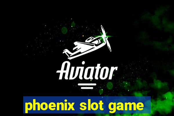 phoenix slot game