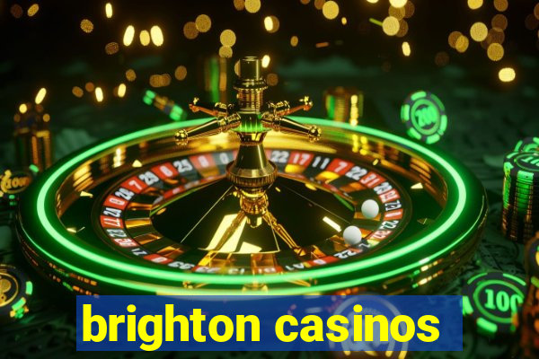 brighton casinos