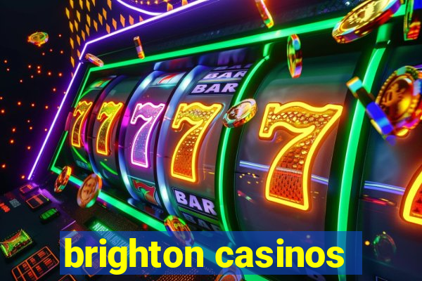 brighton casinos