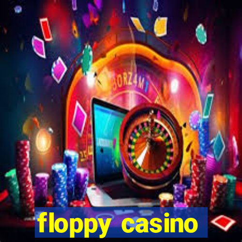 floppy casino