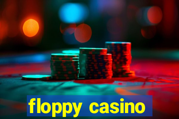 floppy casino