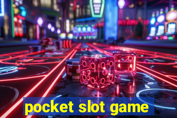 pocket slot game