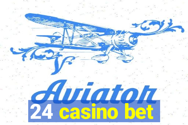 24 casino bet