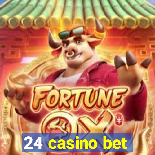 24 casino bet