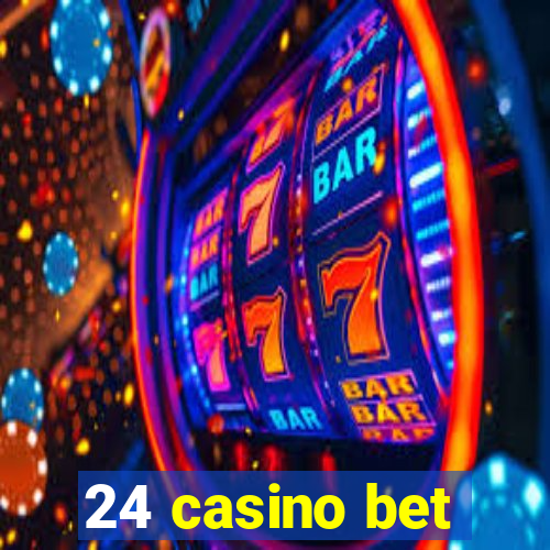 24 casino bet