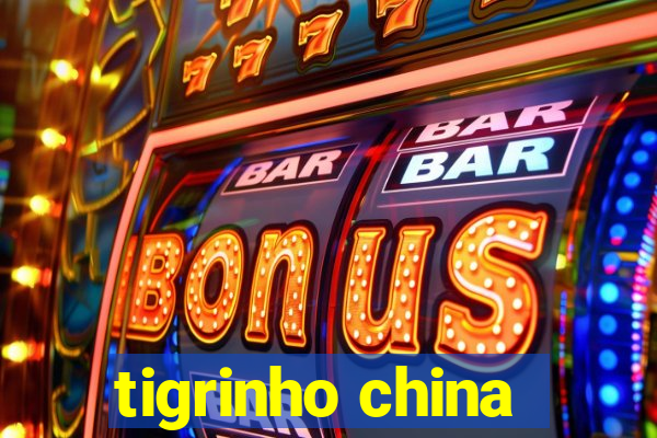 tigrinho china