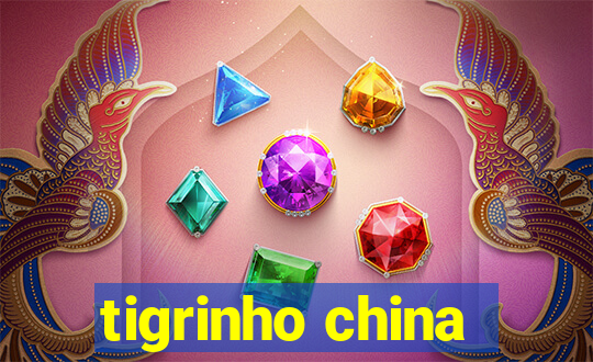 tigrinho china