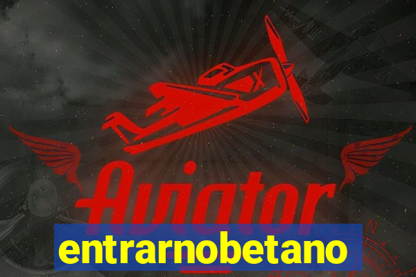 entrarnobetano