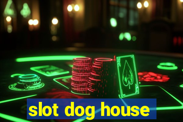 slot dog house