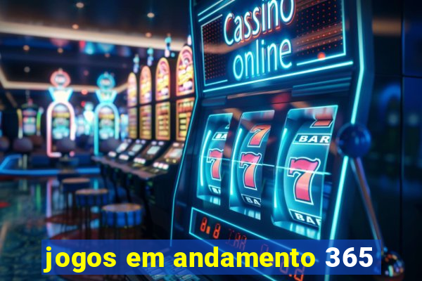 jogos em andamento 365