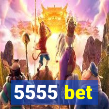 5555 bet