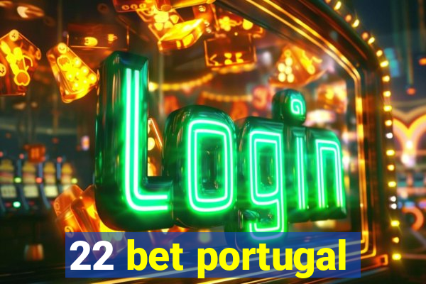 22 bet portugal