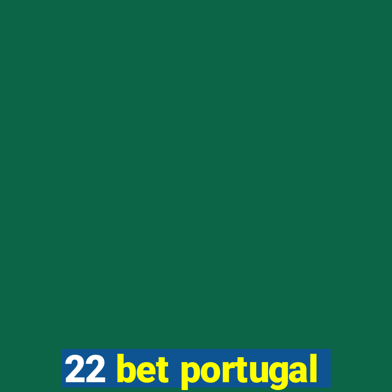 22 bet portugal