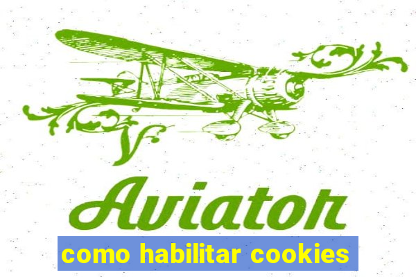 como habilitar cookies