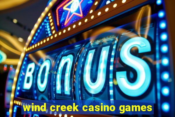 wind creek casino games