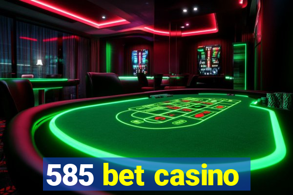 585 bet casino