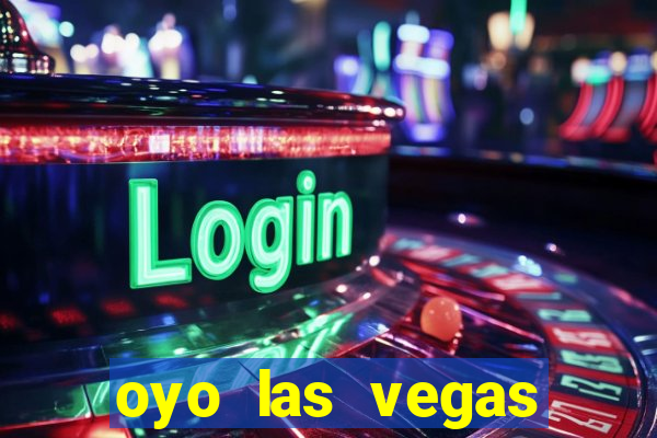 oyo las vegas hotel & casino