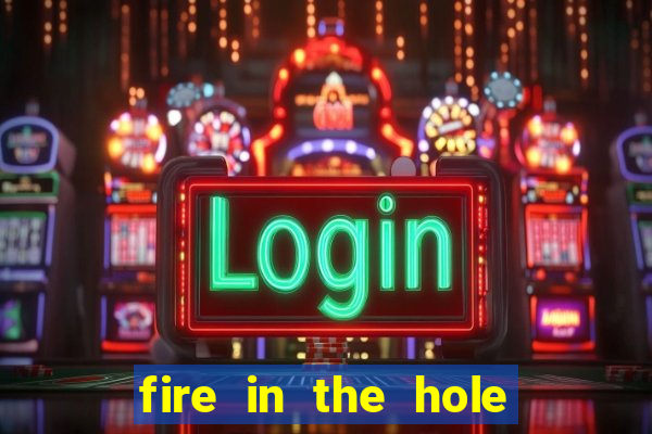 fire in the hole casino game