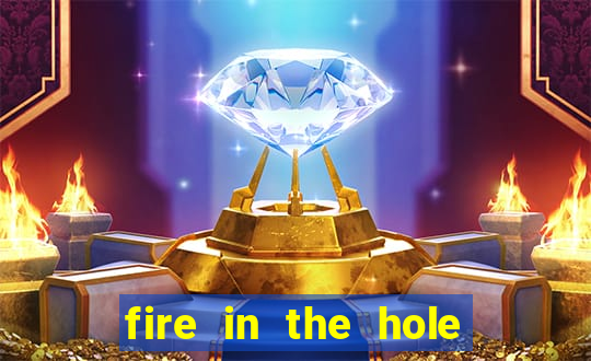 fire in the hole casino game